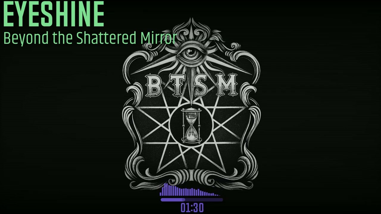 Beyond the Shattered Mirror - Eye Shine