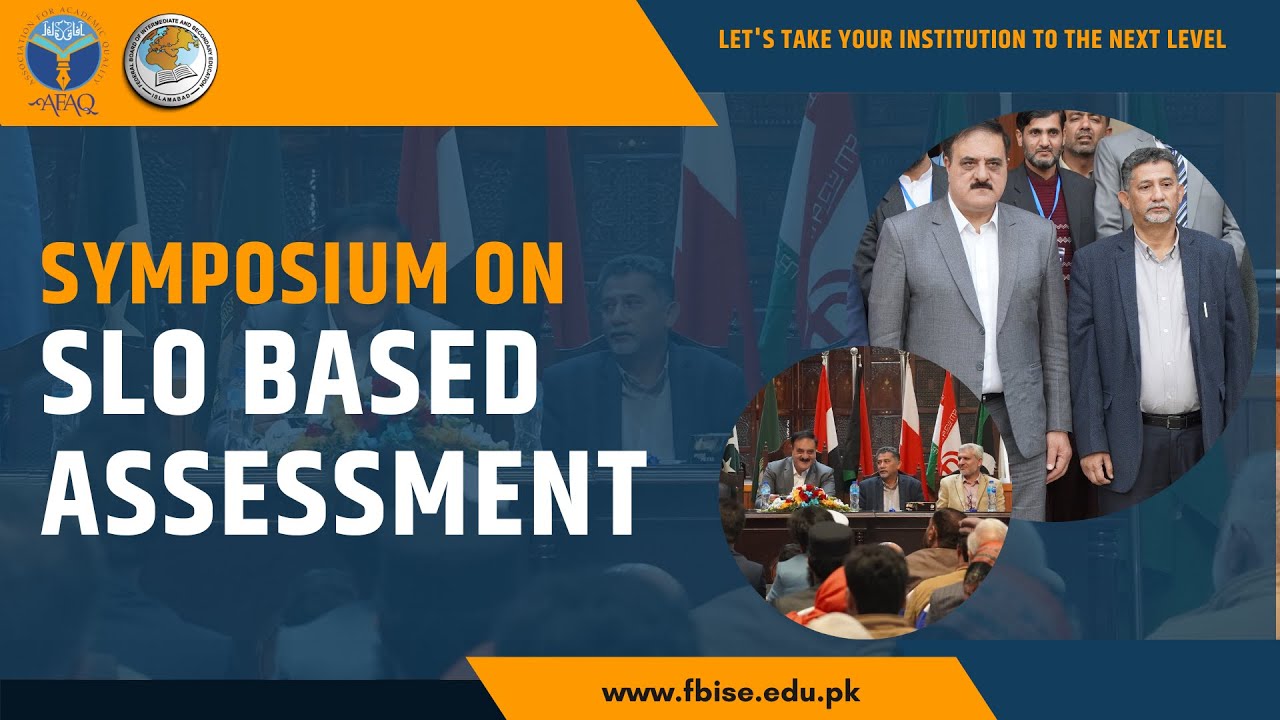 Symposium on SLO Based Assessment Presided by Mr. Qaisar Alam Chairman FBISE || AFAQ & FBISE ||