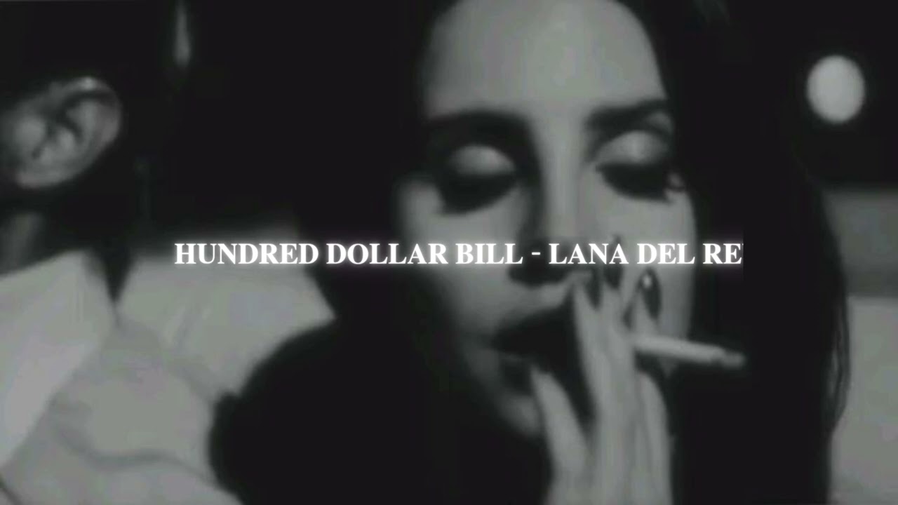 hundred dollar bill - (sped up) | lana del rey