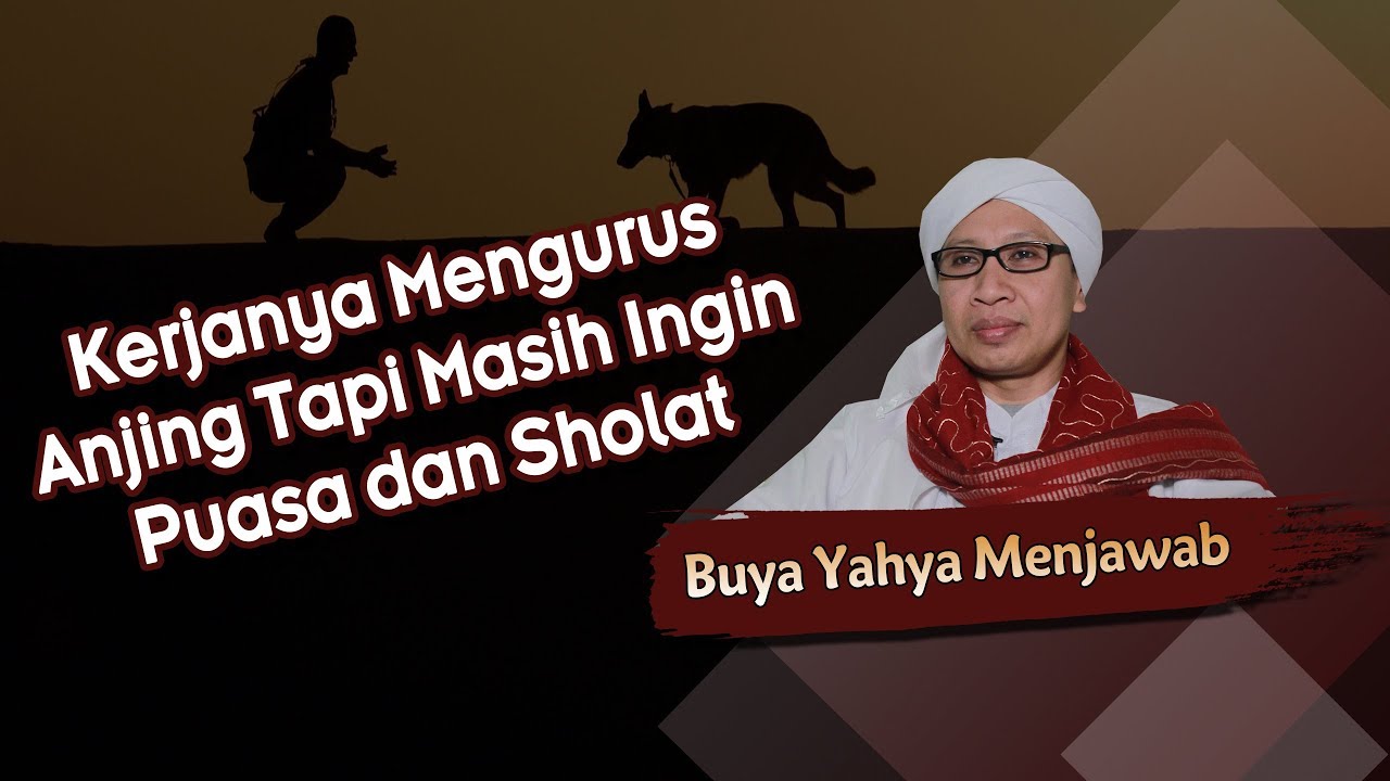 Kerjanya Mengurus Anjing Tapi Masih Ingin Puasa dan Sholat - Buya Yahya Menjawab