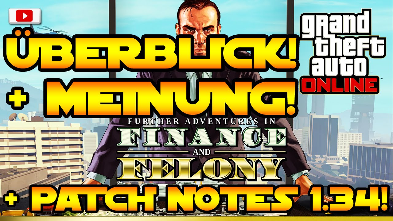 GTA 5 Online - Alles Im &Uuml;berblick, Meine Meinung & Patch Notes 1.34! [Finance And Felony Update]