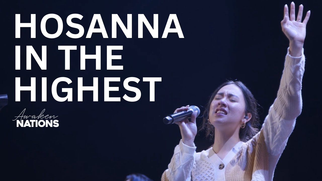 Hosanna in the Highest + Spontaneous | Awaken Nations
