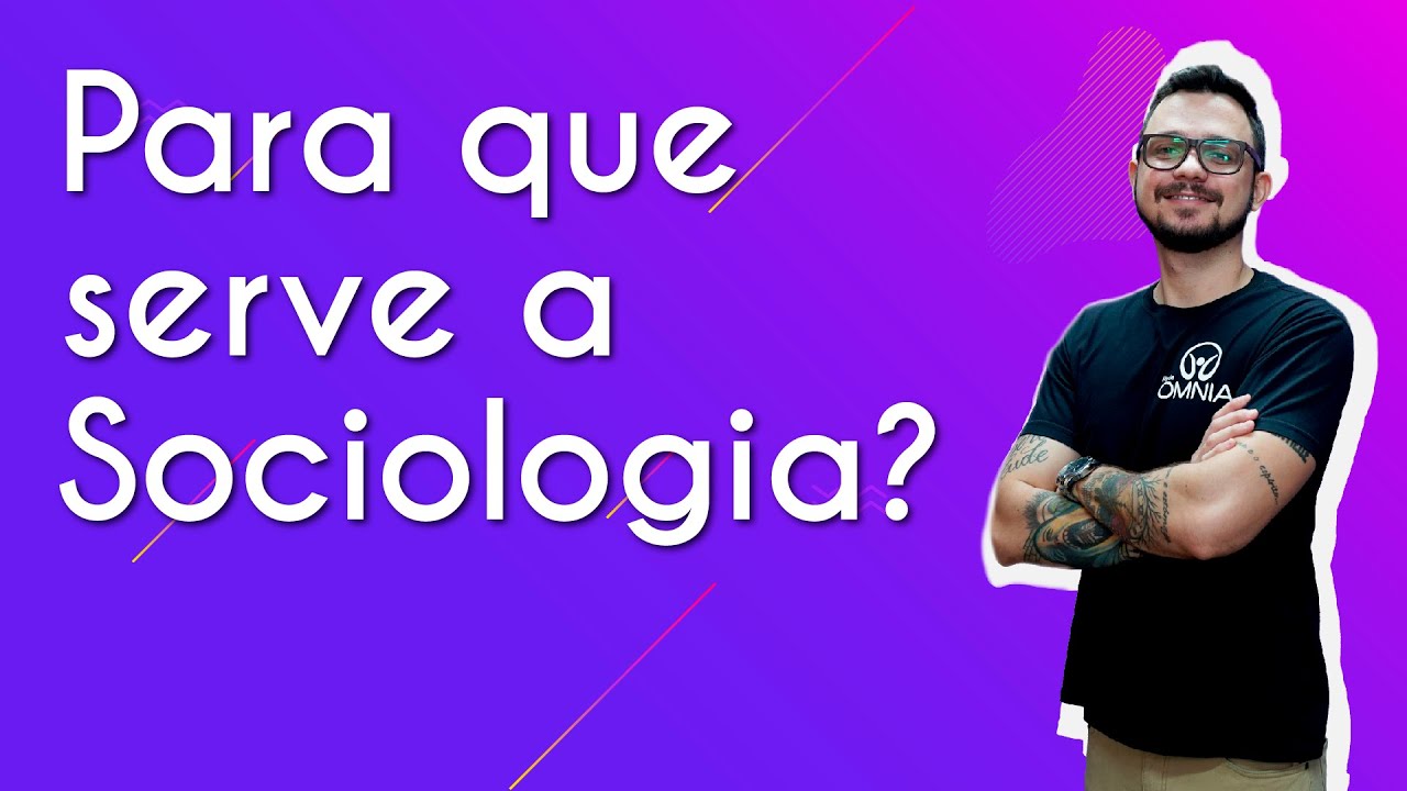 Para que serve a Sociologia? - Brasil Escola