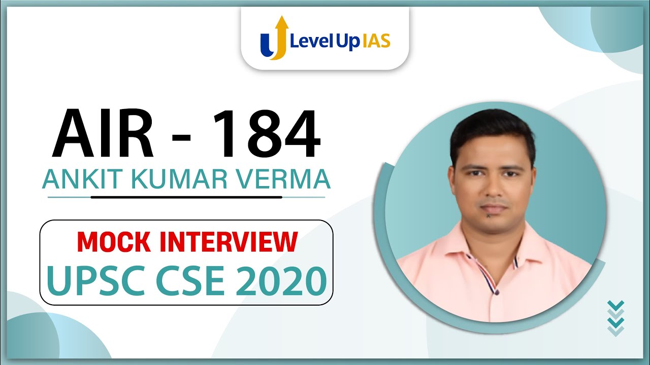 Ankit Kumar Verma - AIR 184 | UPSC Topper Mock Interview | Level Up IAS Topper |  CSE 2020
