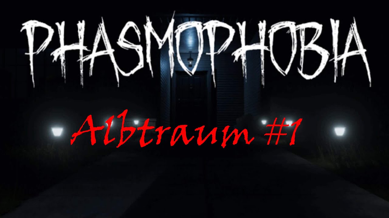 Phasmophobia: Albtraum #1