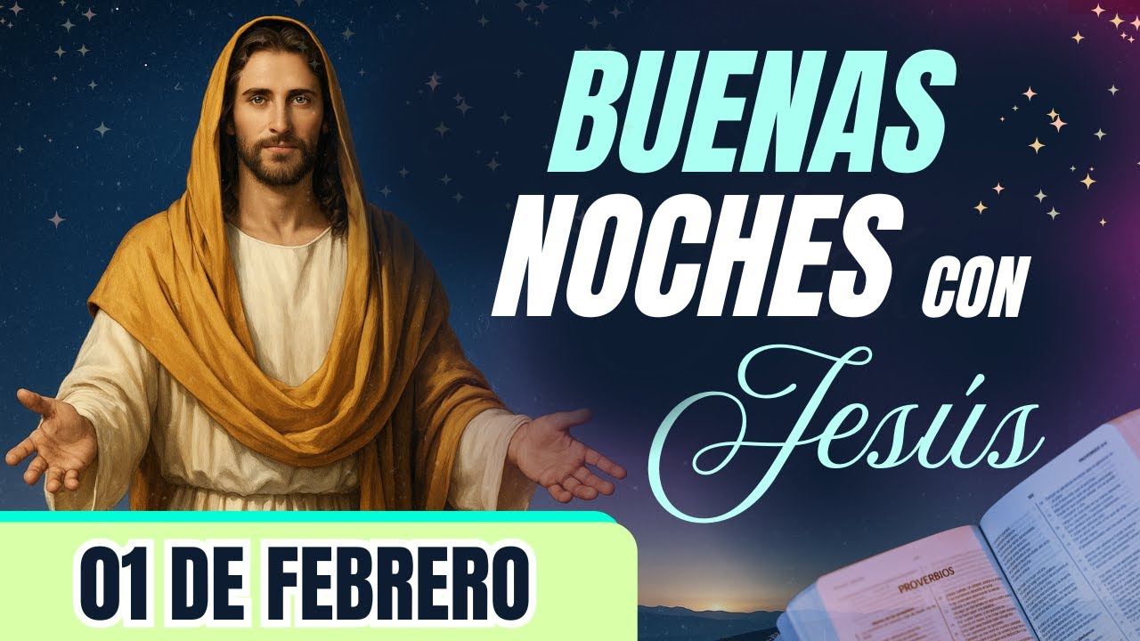ORACIÓN DE LA NOCHE🌙🛏️💤 | LAS BUENAS NOCHES CON JESÚS 😇🙏🧔🏻‍♀️ |  01 DE FEBRERO