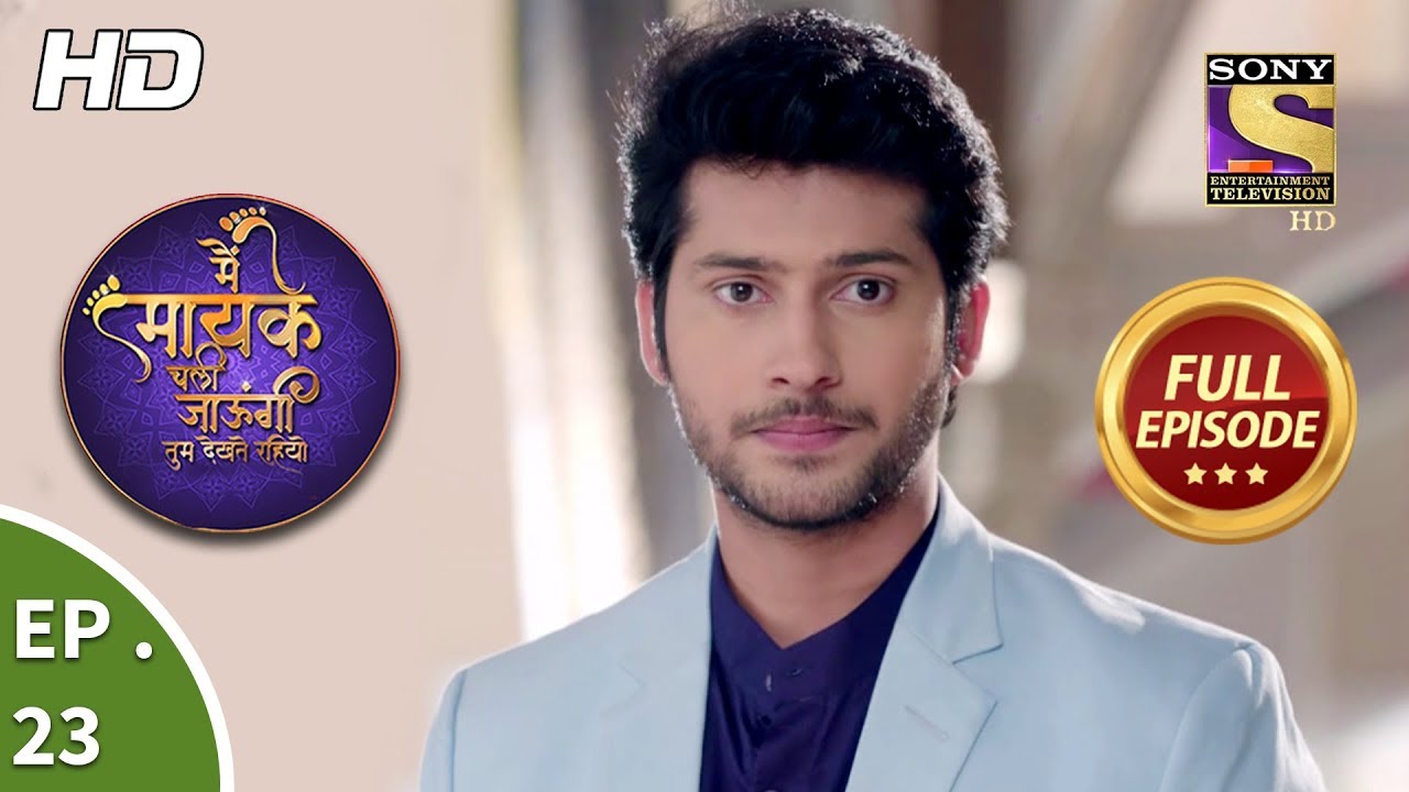 Main Maayke Chali Jaaungi Tum Dekhte Rahiyo - Ep 23 - Full Episode - 11th October, 2018