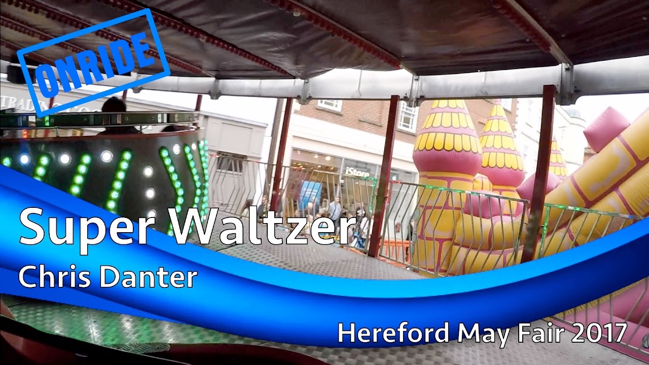Super Waltzer - Chris Danter (Onride) @ Hereford May Fair 2017