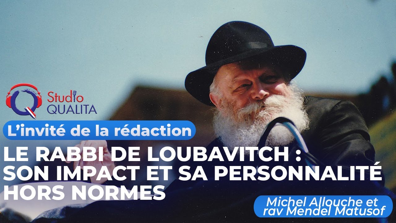 Le Rabbi de Loubavitch: Son Impact et Sa Personnalité Hors Normes - L'invité Du 9 Juillet 2024