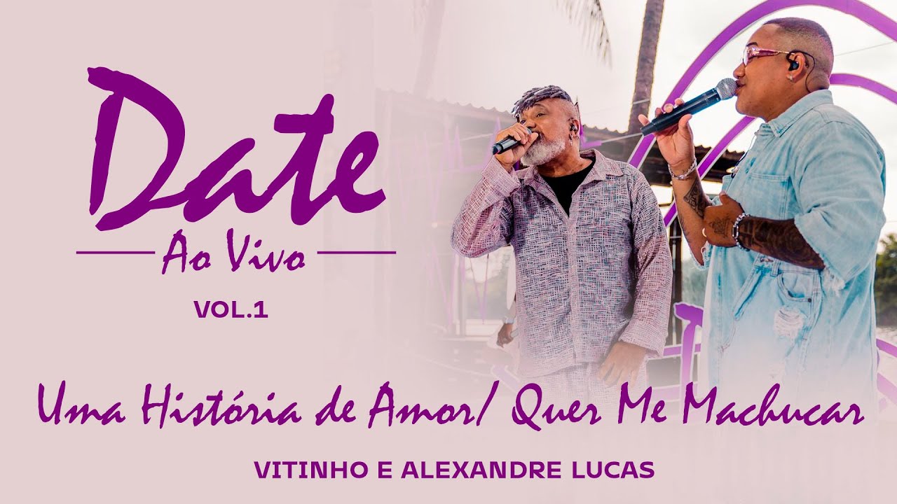 VITINHO, Alexandre Lucas - Uma História de Amor / Quer Me Machucar | Date, Vol. 1 (Vídeo Oficial)
