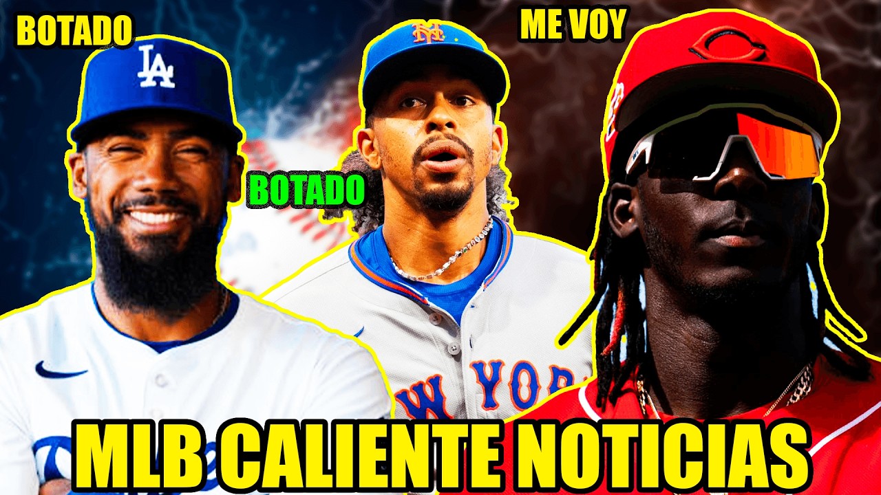 TEOSCAR FUERA DE DODGERS/ELLY DE LA CRUZ SORPRENDE A LA MLB/METS ULTIMATUM A LINDOR