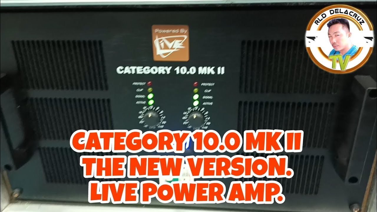 CATEGORY 10.0 MK II THE NEW VERSION. LIVE  POWER AMP.