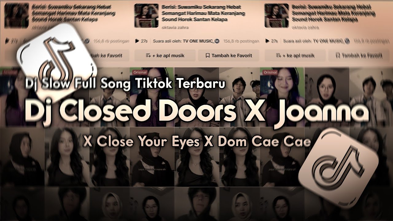 DJ CLOSED DOORS X JOANNA X CLOSE YOUR EYES X DOM CAE CAE SLOW FULL SONG TIKTOK TERBARU
