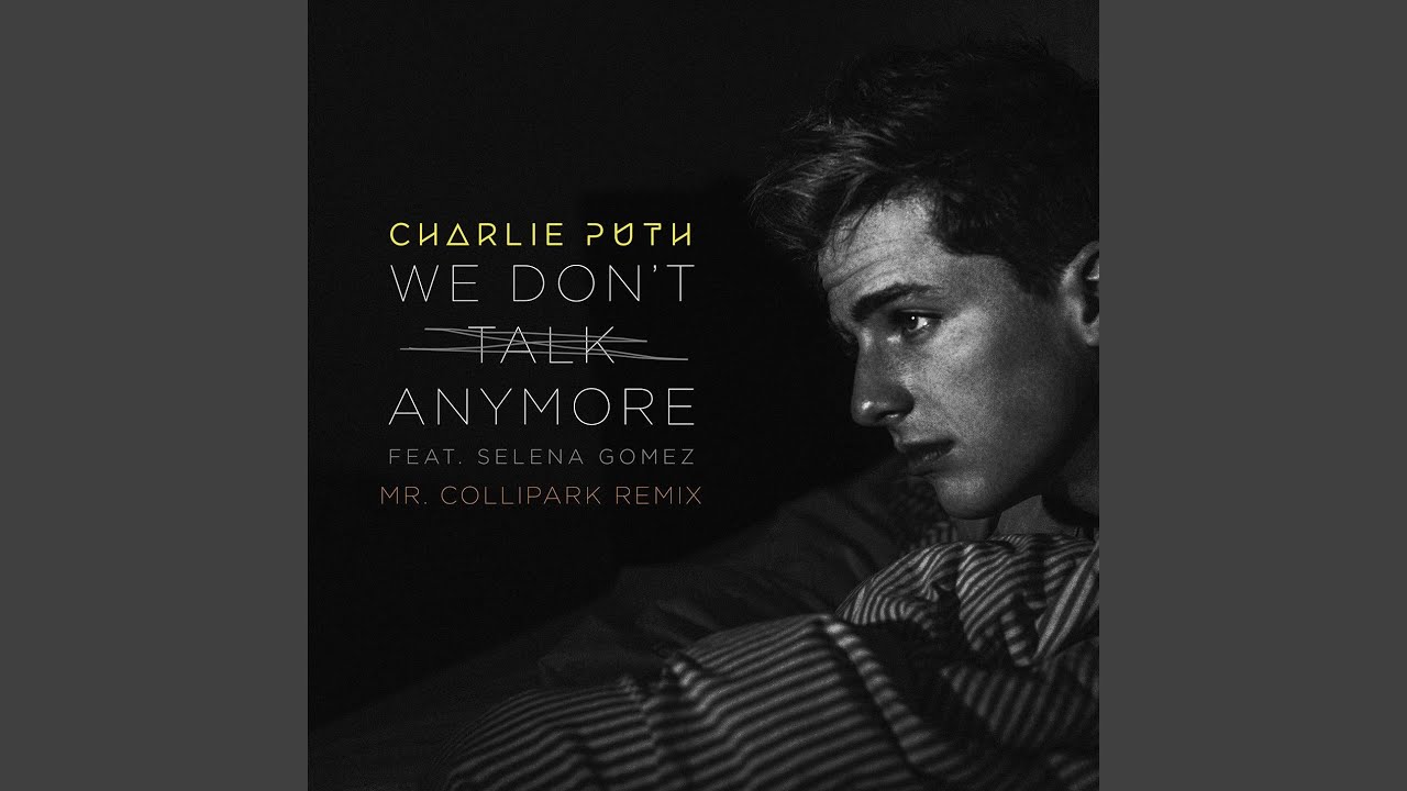 We Don't Talk Anymore (feat. Selena Gomez) (Mr. Collipark Remix)