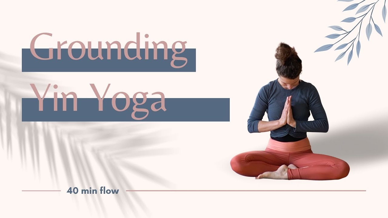 Grounding Yin Yoga Sequence 40 min