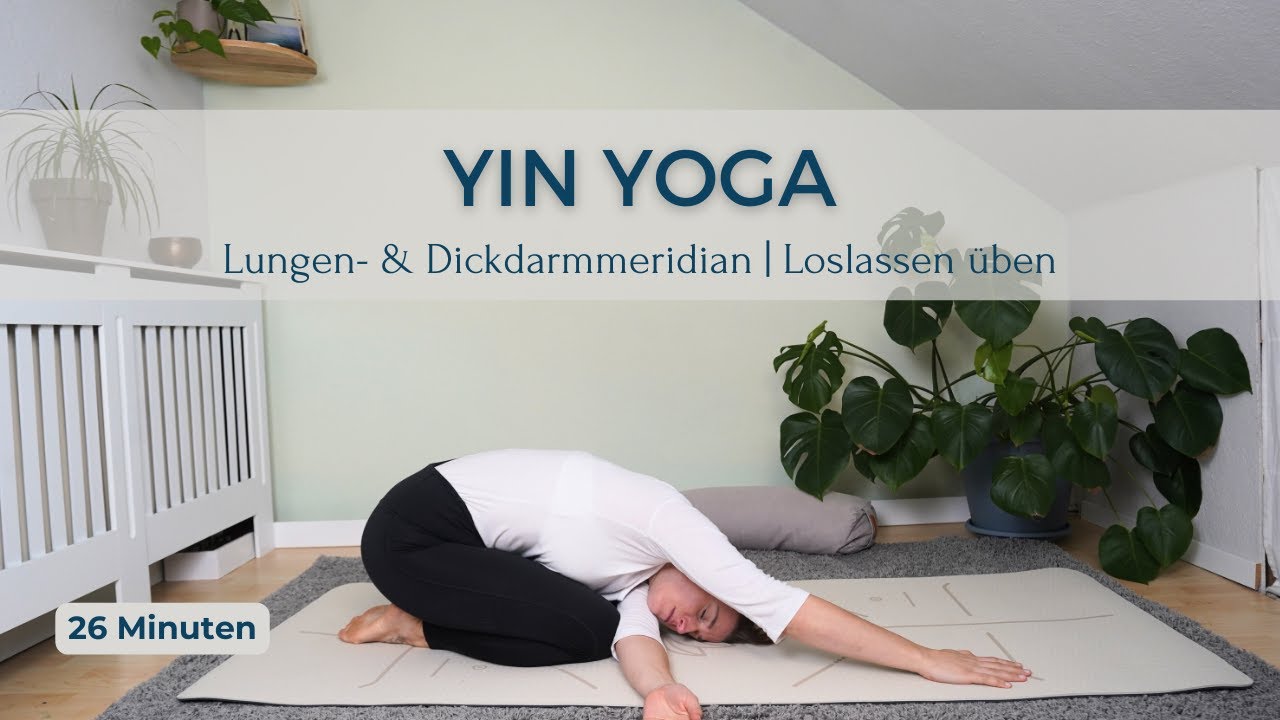 YIN YOGA | Lungen- & Dickdarmmeridian | Loslassen üben | 25 Minuten