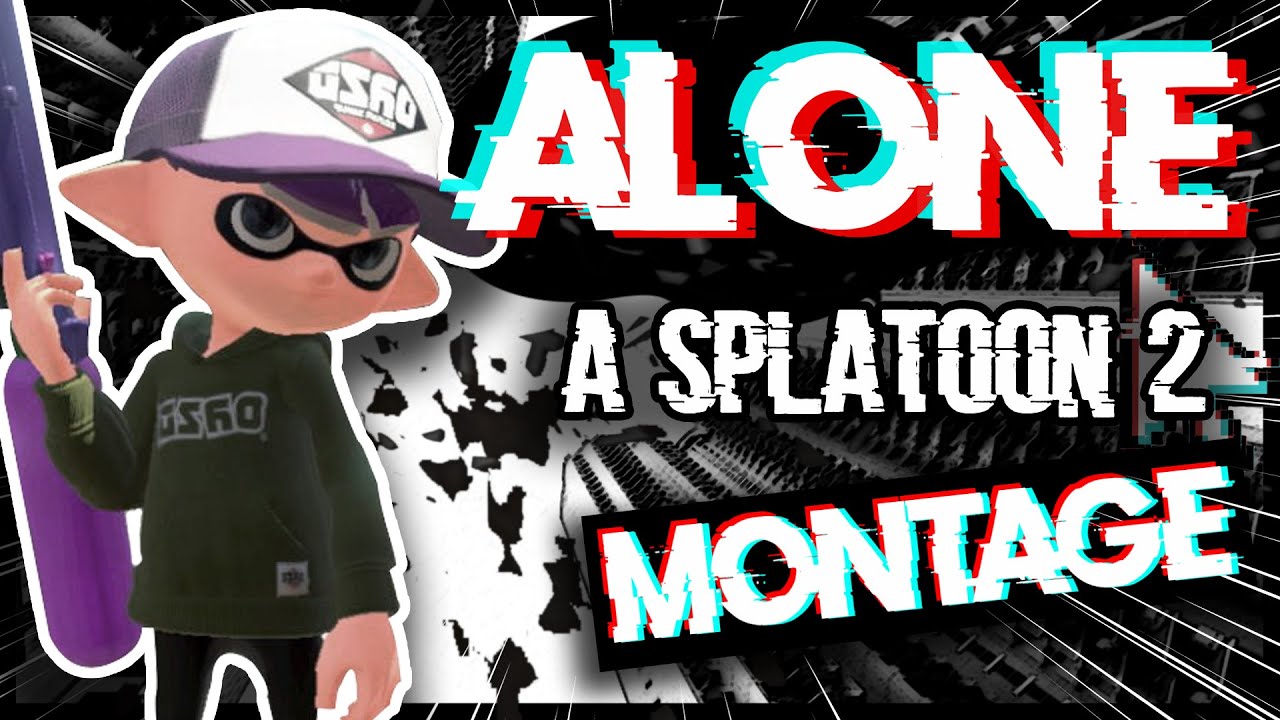 ALONE - A Splatoon 2 Montage