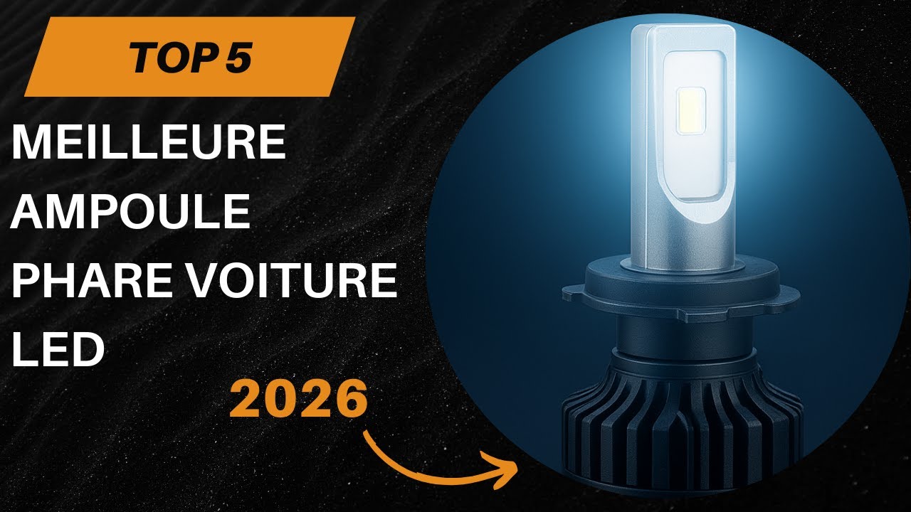 TOP 5 Meilleure Ampoule Phare Voiture LED 2026 - TOP 5 Ampoule Phare Modèles