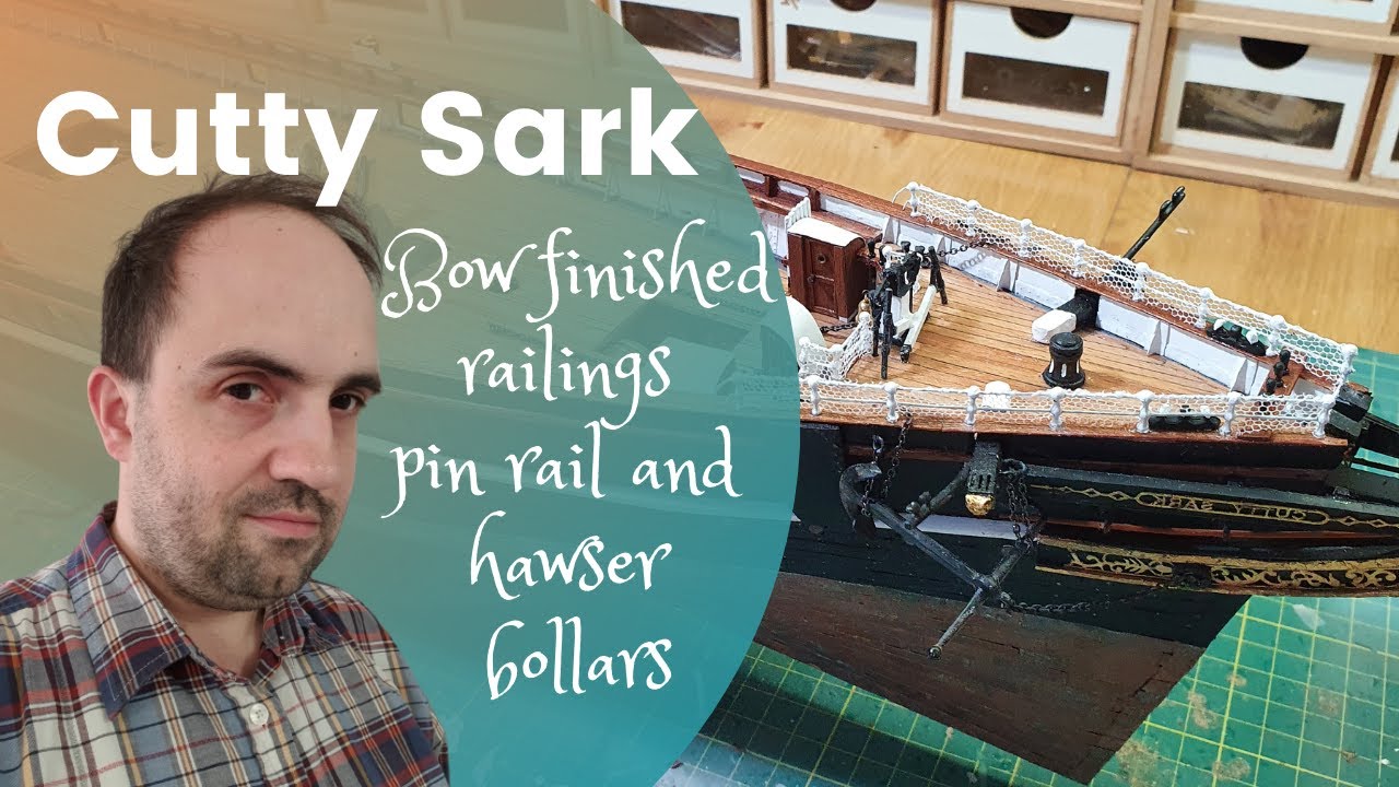 #24 Artesana Latina - Cutty Sark 1/84 - Bow finished railings pin rail and hawser bollars