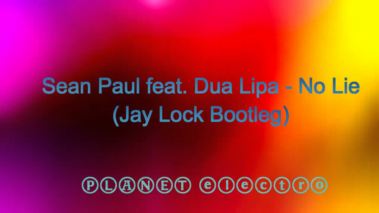 Sean Paul feat. Dua Lipa - No Lie (Jay Lock Bootleg)