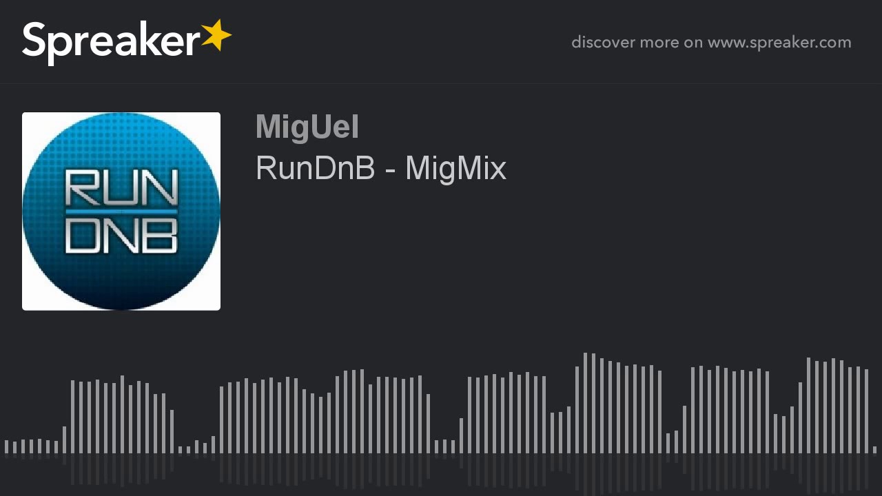 RunDnB - MigMix (parte 1 di 2, creato con Spreaker)