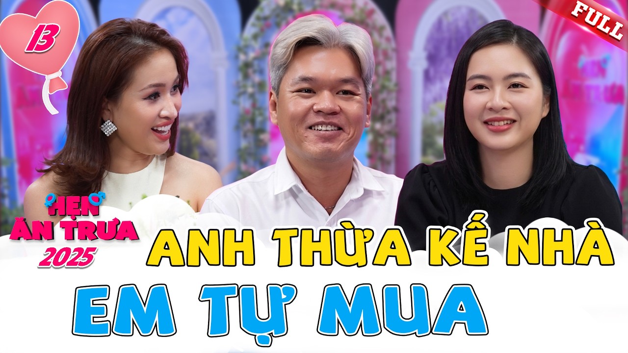Hẹn Ăn Trưa 2025 tập 13A | Cô gái U40 dành cả thanh xuân cho sự nghiệp và thiện nguyện.