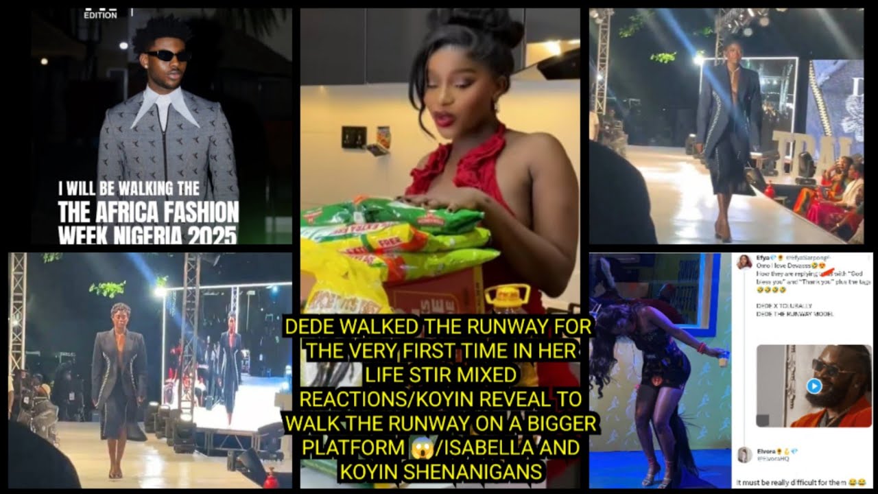 DEDE WALKED THE RUNWAY FOR THE  FIRST TIME IN HER LIFE STIR BROWS /KOYIN REVEAL A HUGE ONE/ISABELLA