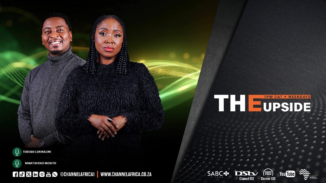 Welcome to #TheUpside with Mmatsheko Mosito and Tebogo Lekhuleni until 16:00 CAT