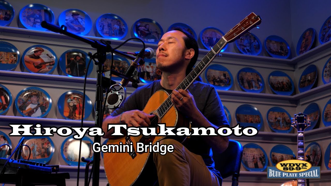 Hiroya Tsukamoto - Gemini Bridge | WDVX Blue Plate Special