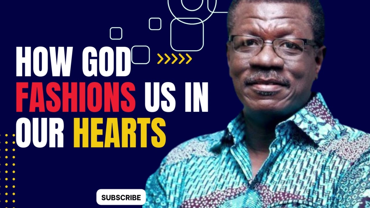How God fashions us in our hearts | Dr. Mensa Otabil