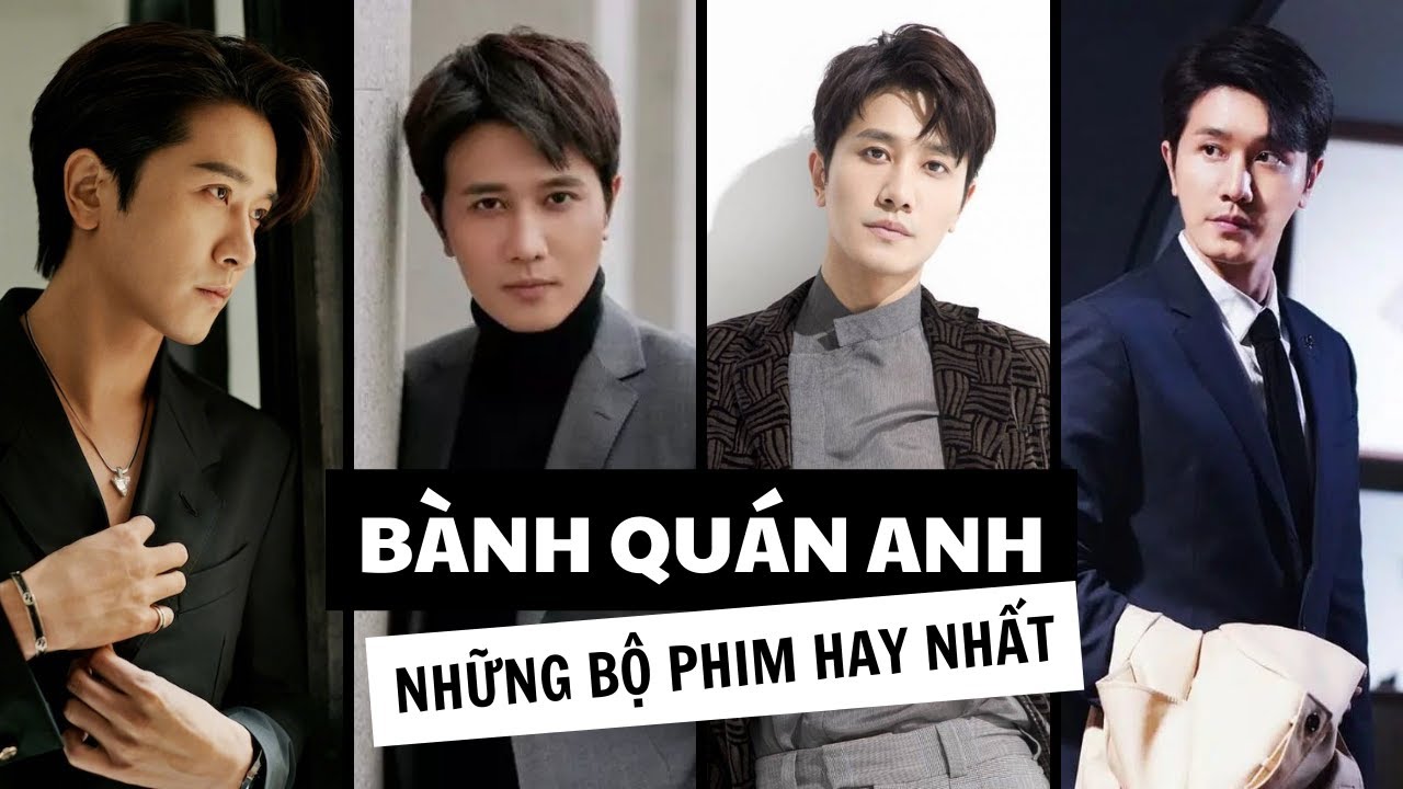 13+ NHỮNG BỘ PHIM HAY NHẤT CỦA BÀNH QUÁN ANH | PHIM CỦA BÀNH QUÁN ANH ĐÓNG HAY NHẤT