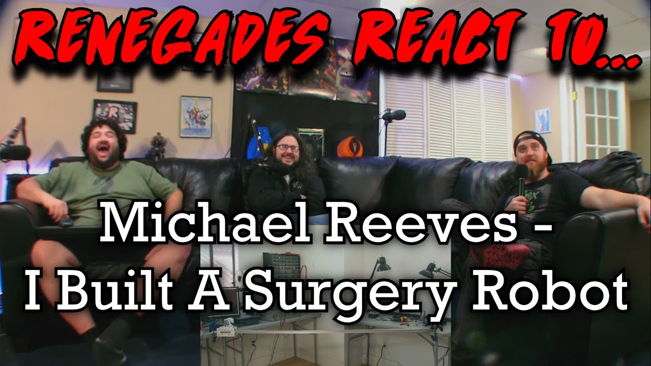 Renegades React to... @Michael Reeves - I Built A Surgery Robot