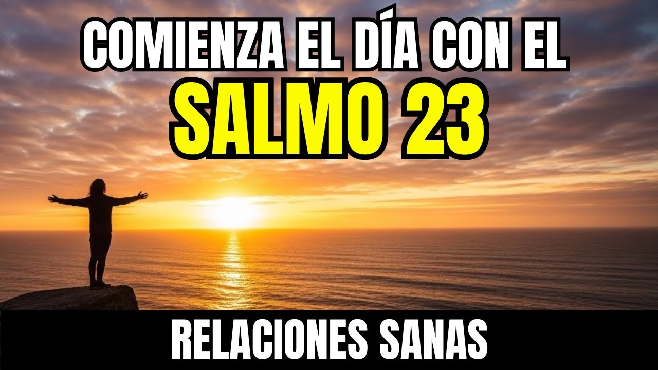 ORACIÓN DE LA MAÑANA SALMO 23  PARA LA RESTAURACIÓN DE RELACIONES EN DICIEMBRE Y SANAR HERIDAS