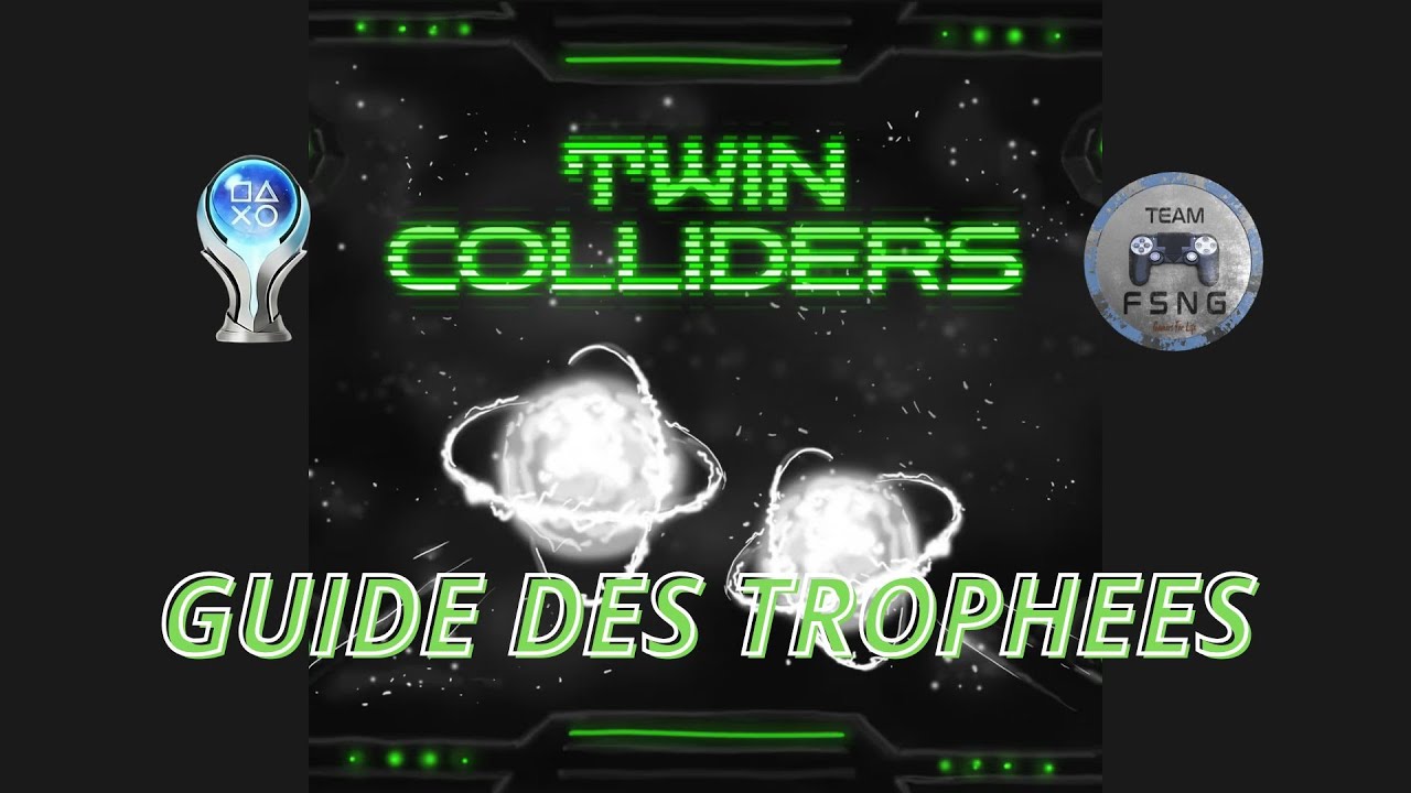 TWIN COLLIDERS PS4 guide trophée trophy guide
