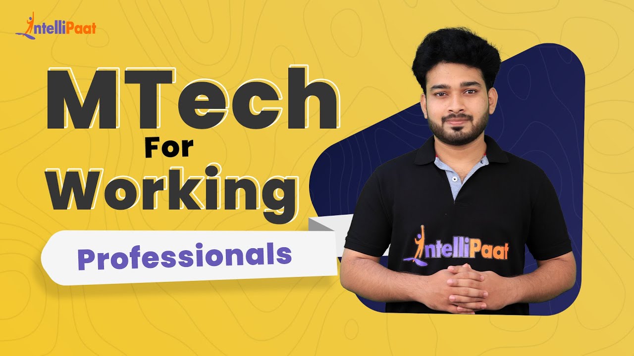 MTech For Working Professionals | Online MTech | Intellipaat