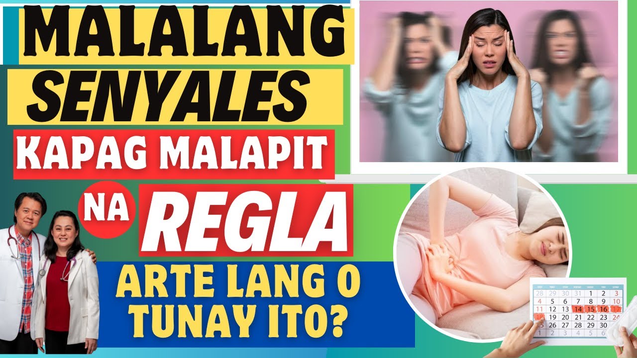 Malalang Senyales Kapag Malapit na Re-gla: Arte lang o Tunay Ito? - By Doc Willie at  Doc Liza Ong