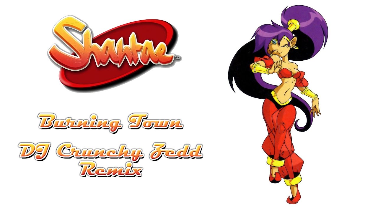 Crunchy Remix - Shantae - Burning Town