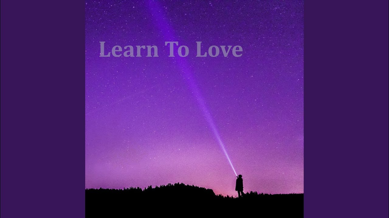 Learn To Love