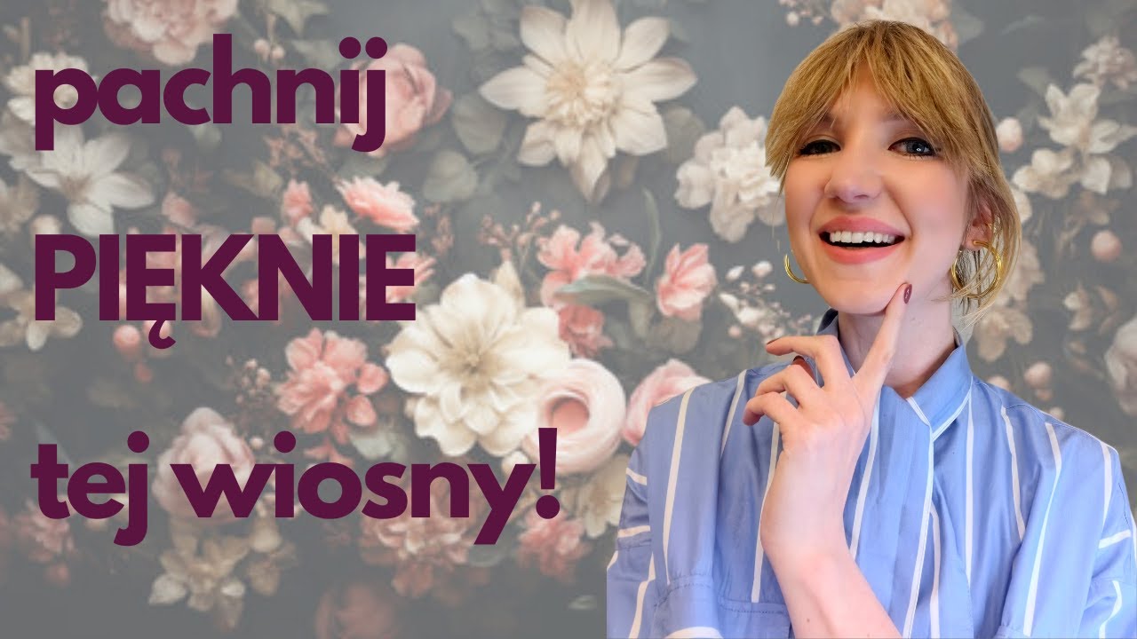 3 PRZEPIĘKNE WIOSENNE ZAPACHY - NOWA MARKA W NASZYM SKLEPIE! | MissPotocky