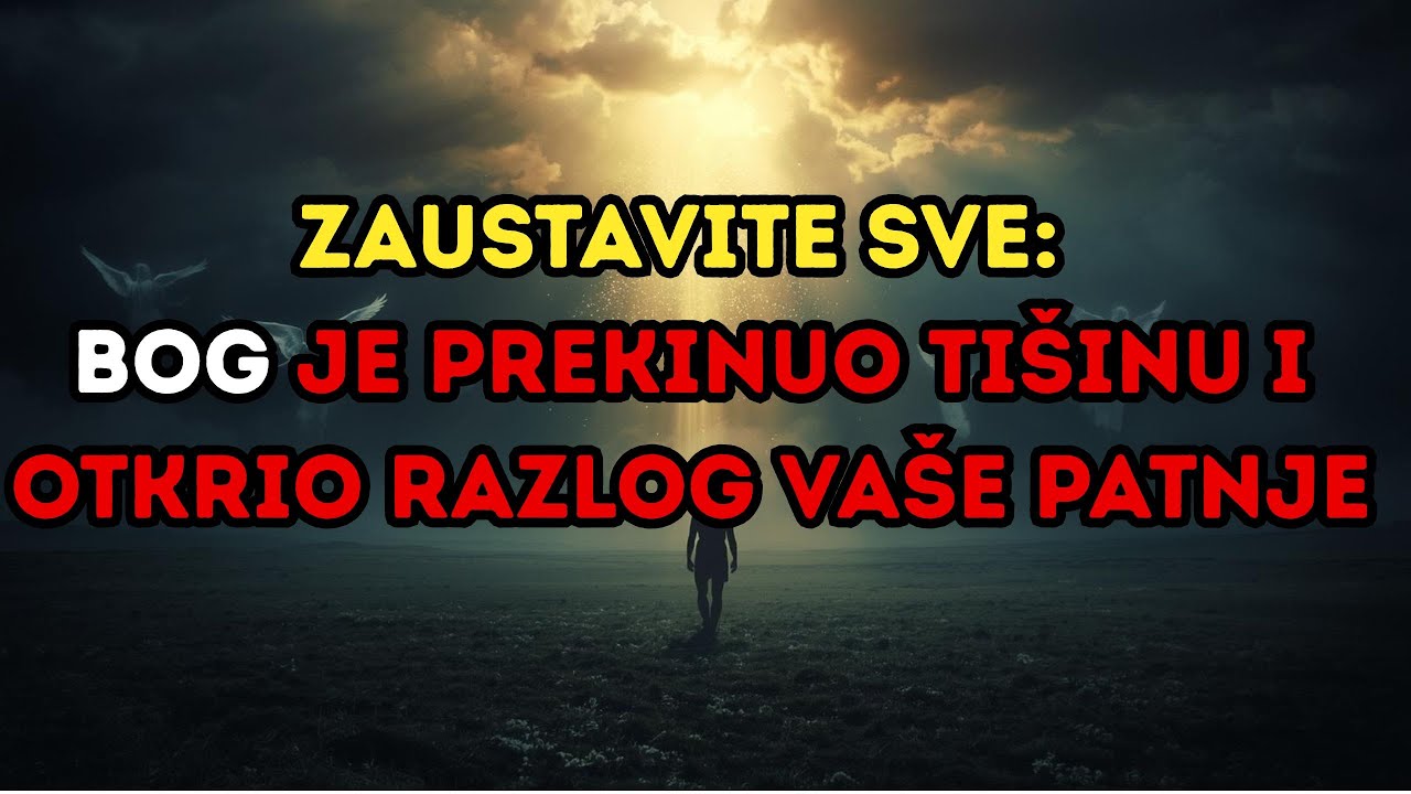 ZAUSTAVITE SVE: Bog je prekinuo tišinu i otkrio razlog vaše patnje