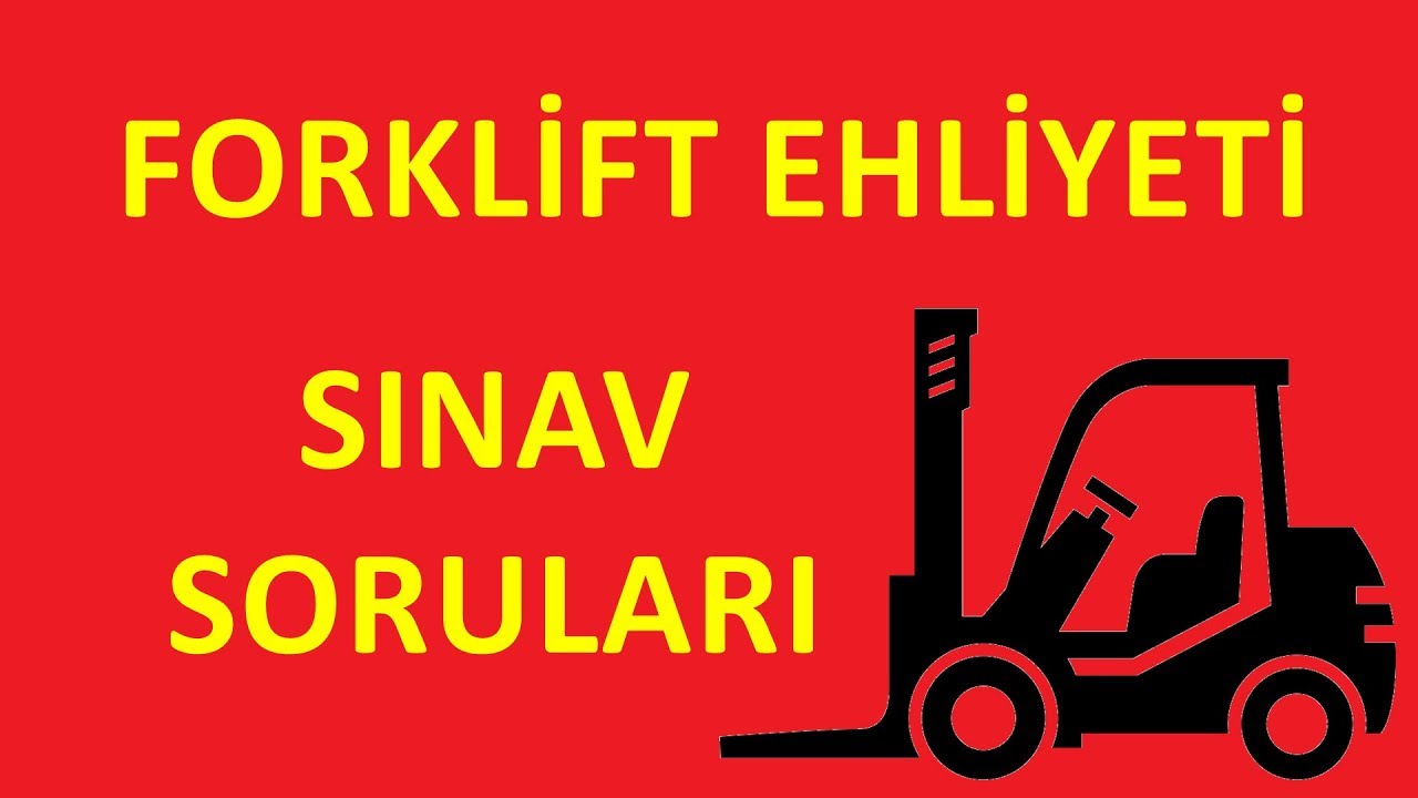 Forklift Ehliyet Sınavında Çıkan Soruların Çözümü - 2025