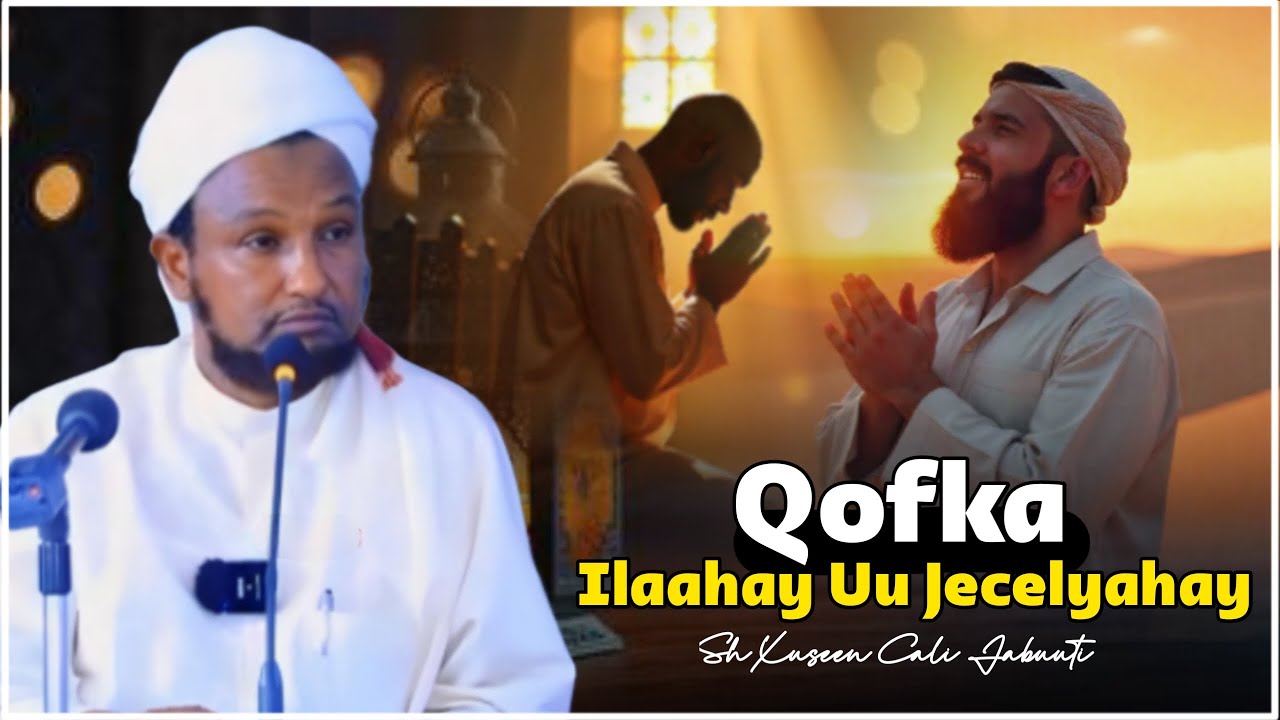 CALAAMADAHA LAGU GARTO QOFKA ILAAHAY IN  UU JECELYAHAY IYO INKALE | SH XUSEEN CALI JABUUTI