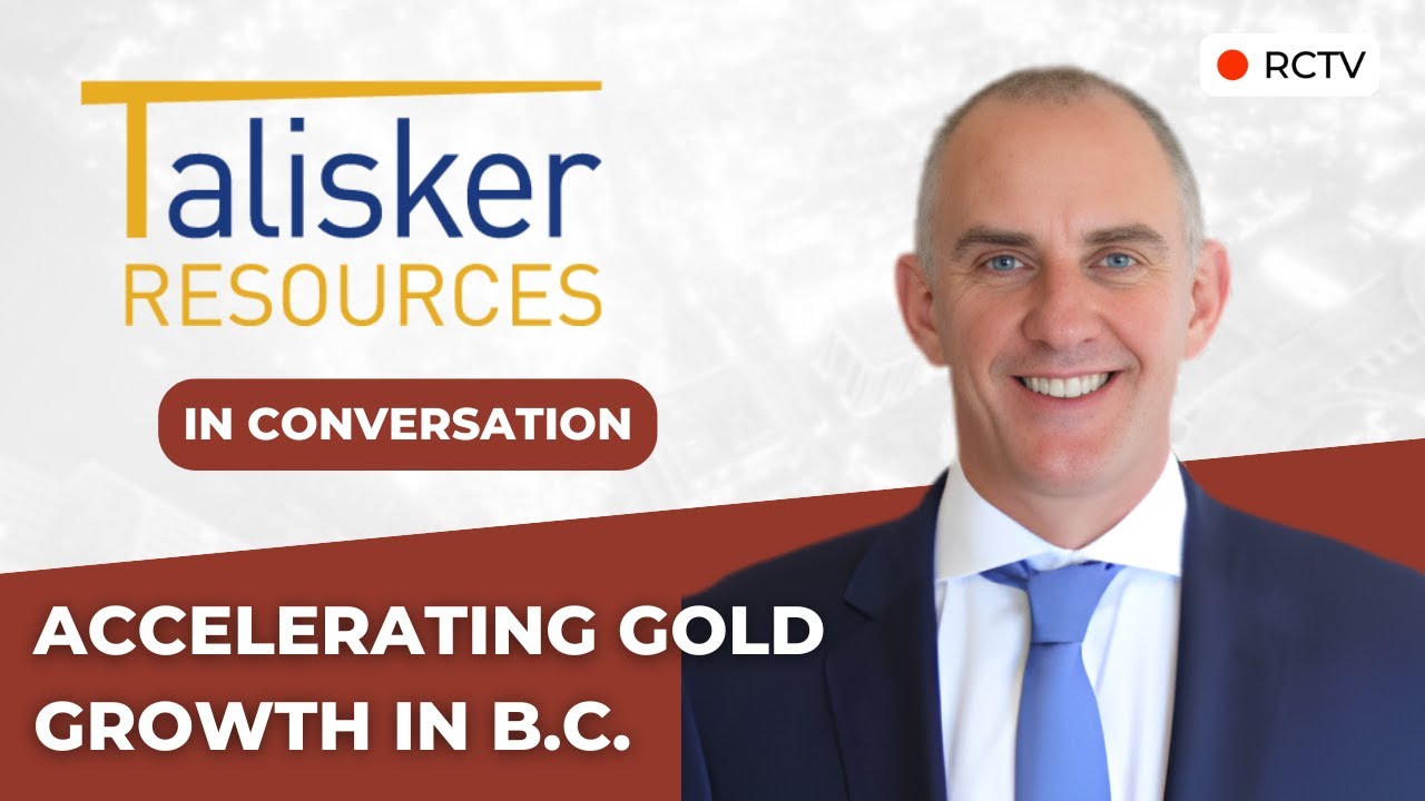 Accelerating Gold Growth in B.C. | RCTV In Conversation with Talisker Resources