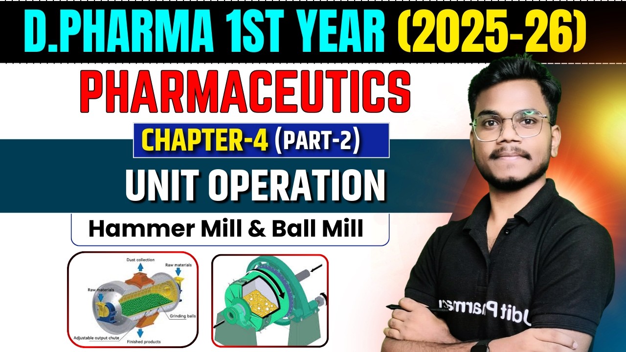 D.Pharma 1st Year Pharmaceutics | Chapter - 4 Part-3 Unit Operation | Ball Mill and Hammer Mill