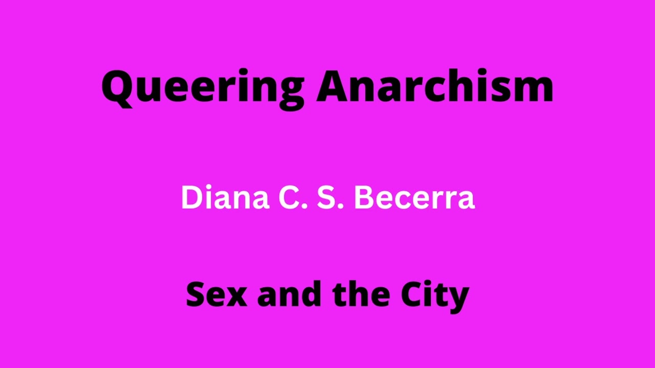 Sex and the City | Diana C. S. Becerra | Queering Anarchism