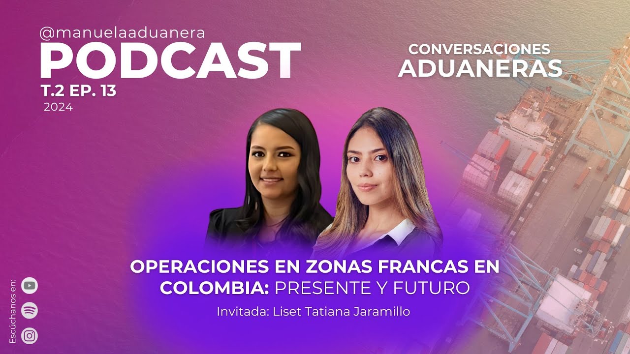 T.2 EP.13 OPERACIONES EN ZONAS FRANCAS EN COLOMBIA: Presente y Futuro