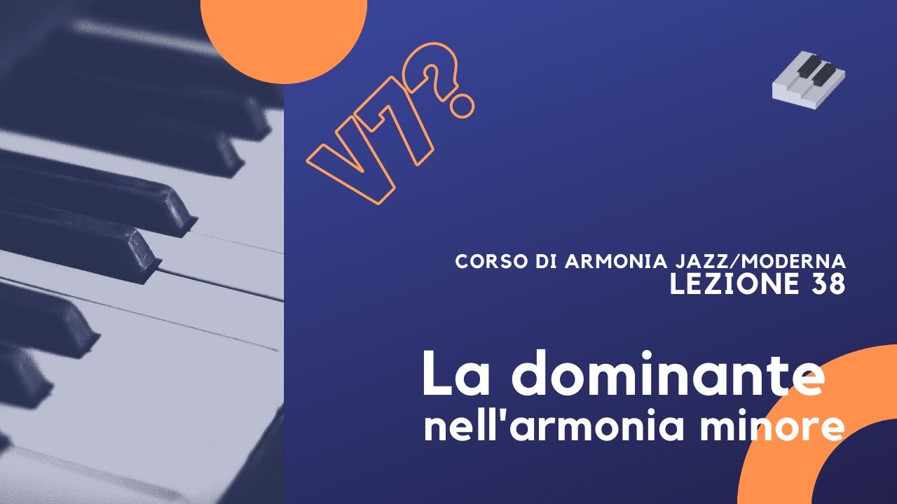Armonia Jazz/Moderna - Lezione 38 - La dominante nell'armonia minore