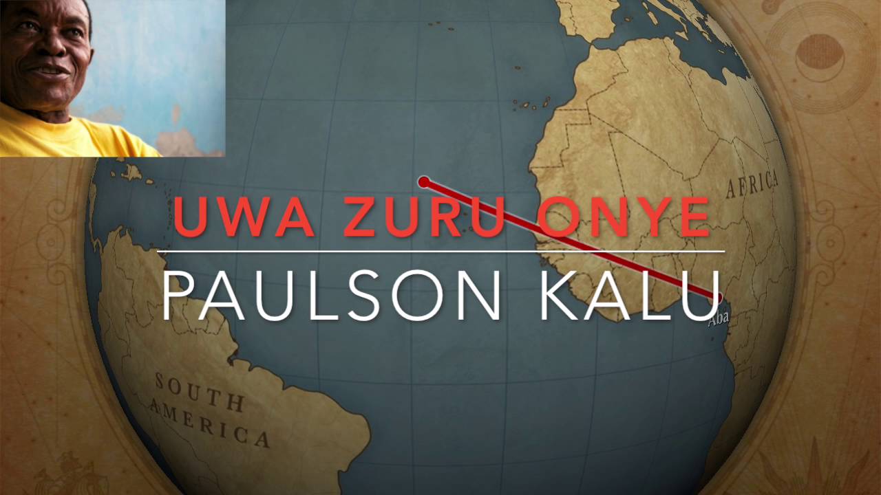 UWA ZURU ONYE- PAULSON KALU