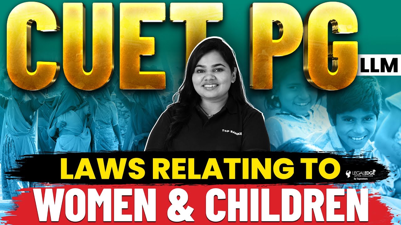Laws Relating to Women and Children | Women Rights in India | CUET PG LLM 2024 Preparation