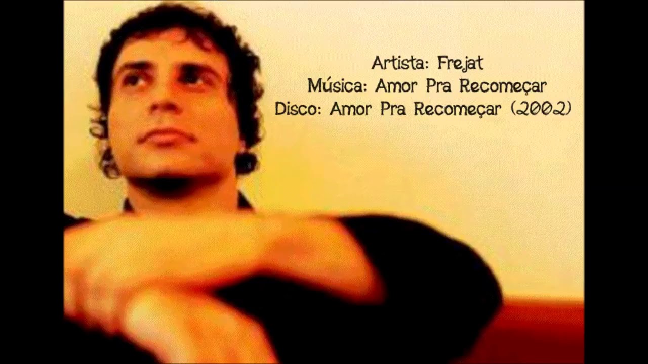 Frejat  - Amor pra Recomeçar (versão acústica)
